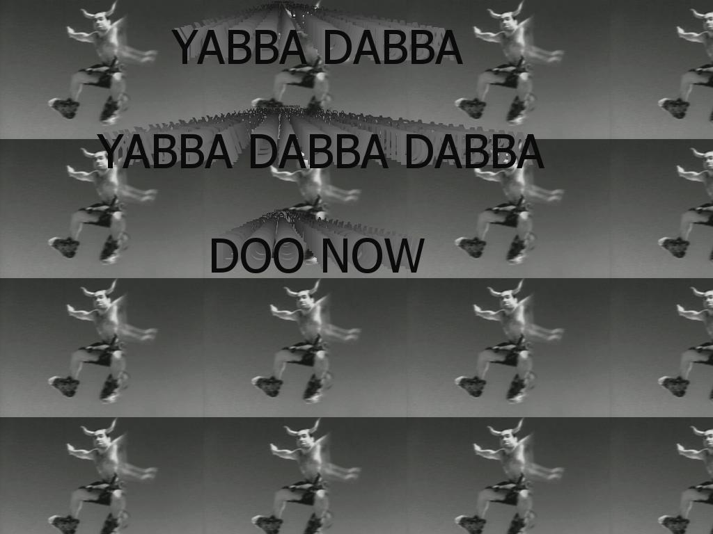 yabbadabbadoo