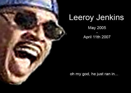 R.I.P. Leeroy Jenkins