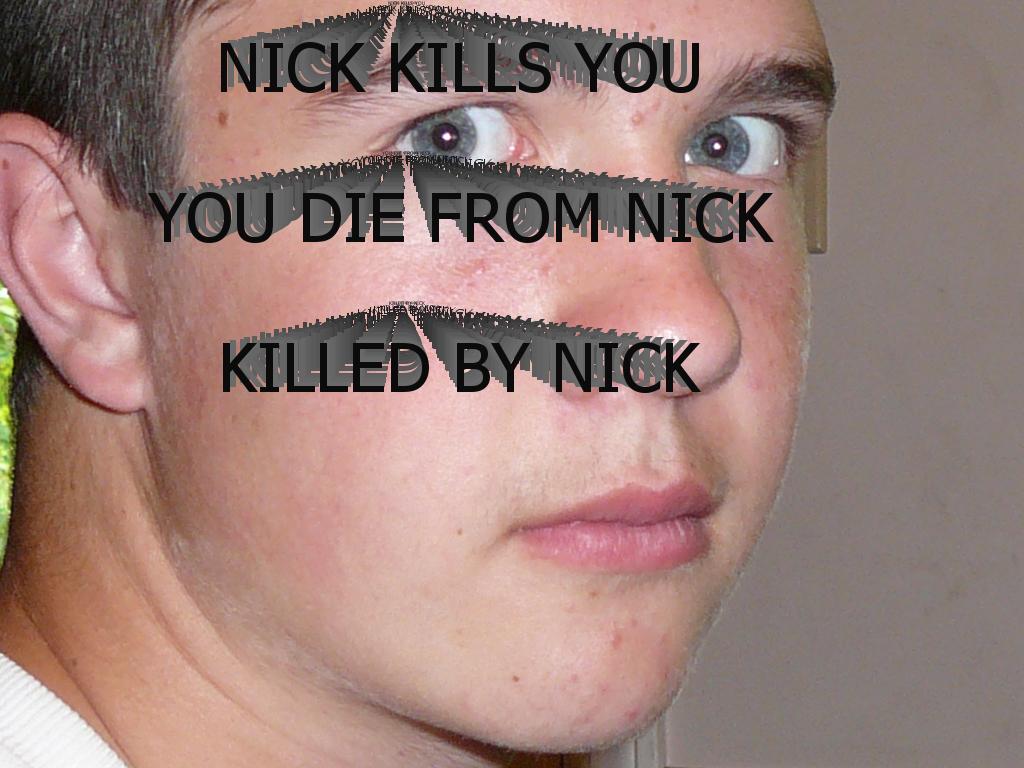 Nickwillkillyou