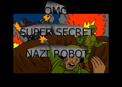 OMG Super secret Nazi ROBOT!!!