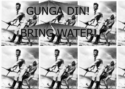 Gunga din, water.