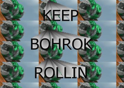 Keep Bohrok Rollin'