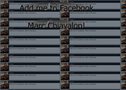 Add me to Facebook: Marc Chiavalon
