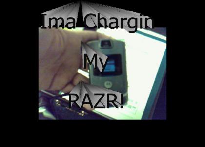 I'ma Chargin My Razr