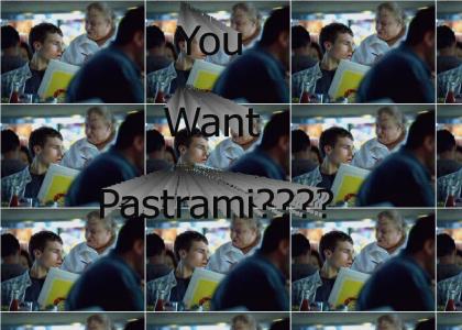 You Want Pastrami?