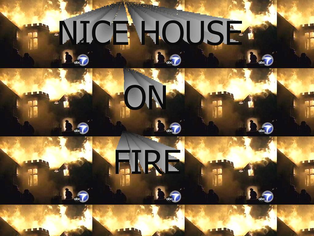nicehouseonfire