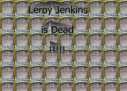 Leroy Jenkins is Dead!!!!!