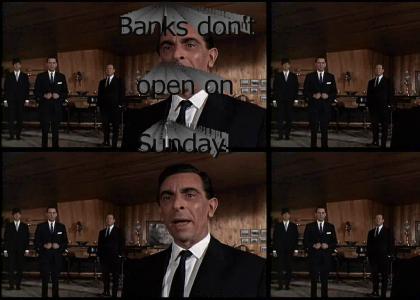 Banks don't open on Sunday!