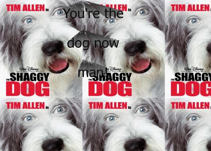 Tim Allen: You're the dog now man!