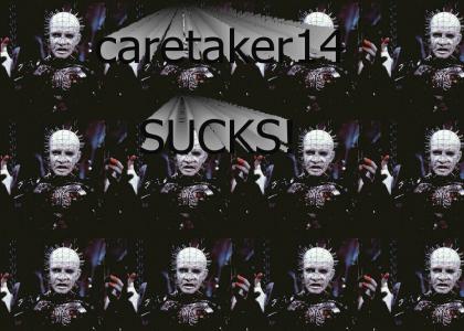 caretaker14 sucks!