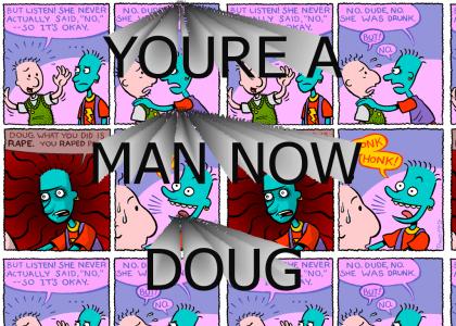 You're a man now, Doug