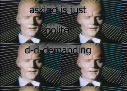 Asking is just polite d-d-demanding
