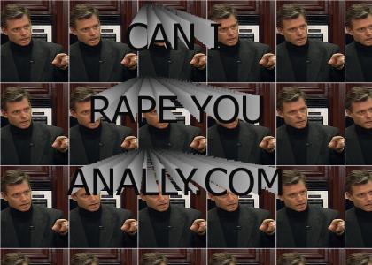 Can I rape you anally?