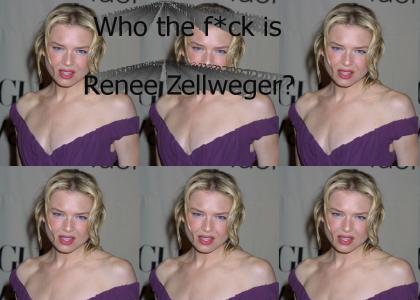 Who the F*ck is Renee Zellweger?