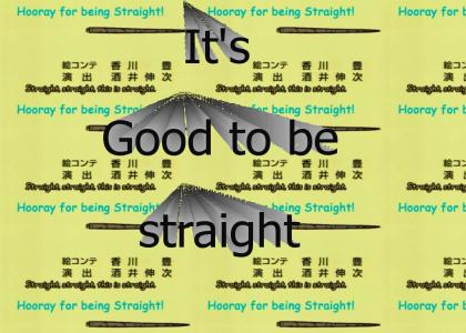 Good to be straight