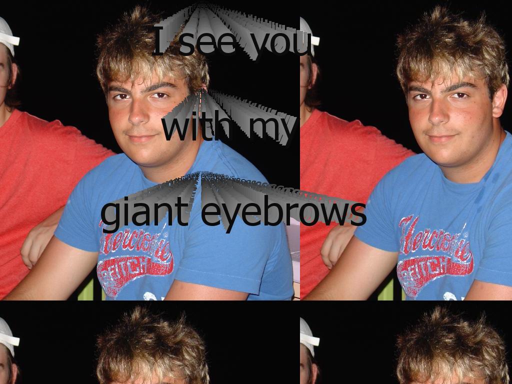 gianteyebrows