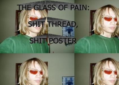 GLASS OF PAIN: SHIT THREAD, SHIT POSTER