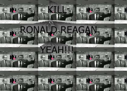 kill ronald reagan yeah!