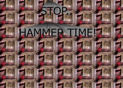 Stop! Hammer Time.