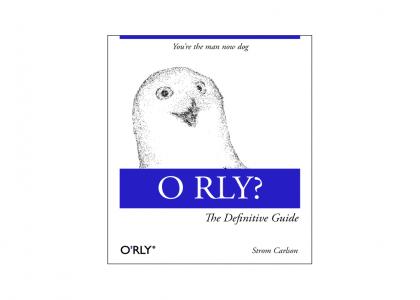 O RLY: The Definitive Guide
