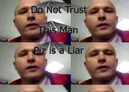 Do Not Trust Piz