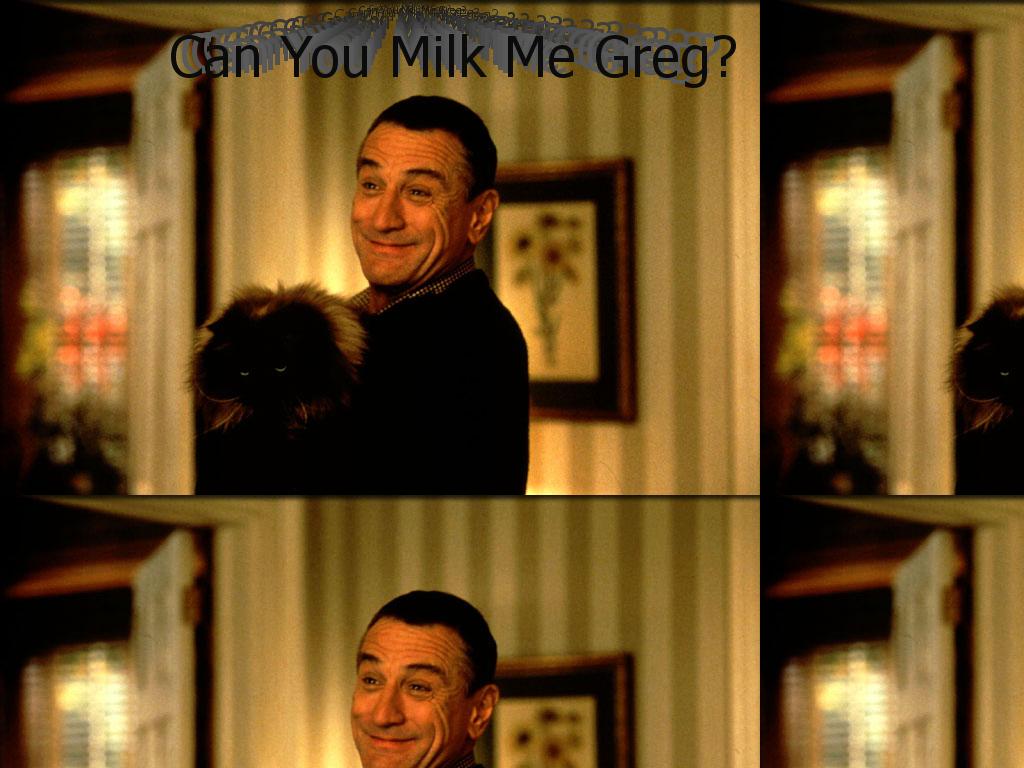 couldyoumilkmegreg