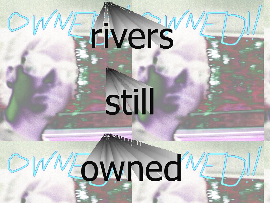 riversisstillowned