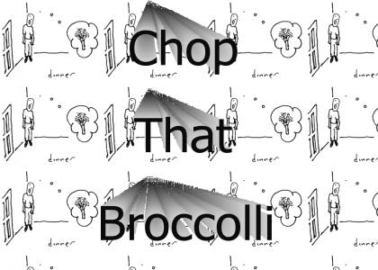 Choppin' Brocolli