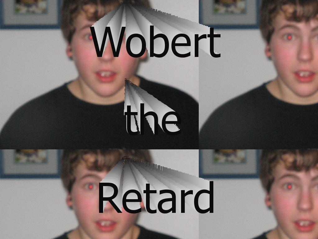 wobert-the-retard
