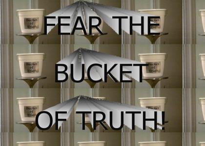 The Bucket of Truth