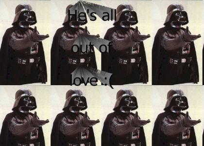Vader's all out of love.