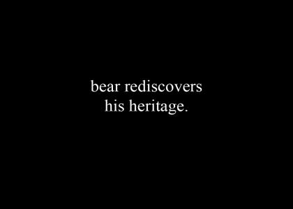 bear rediscovers his heritage