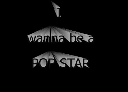 I wanna be a POP STAR (refresh)