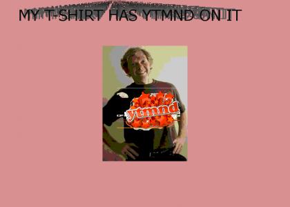 This is my YTMND shirt!!!!!!!!!!!!!!!!!!!!!!!!!!!!!!!!!!!!!!!!!!!!!!!!!!!!!!!!!!!!!!!!!!!!!!!!!!!!!!!!!!!!!!!!!!!!!!!!!!!!!!!!!!