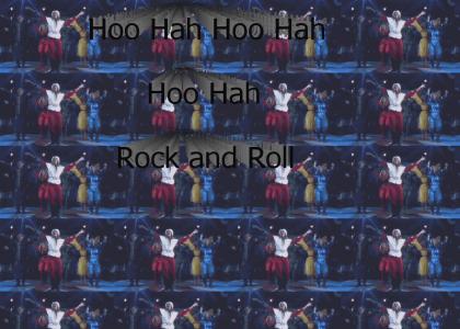 Hoo Hah Hoo Hah Hoo Hah Rock and Roll!