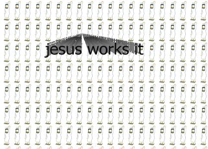 jesus works it