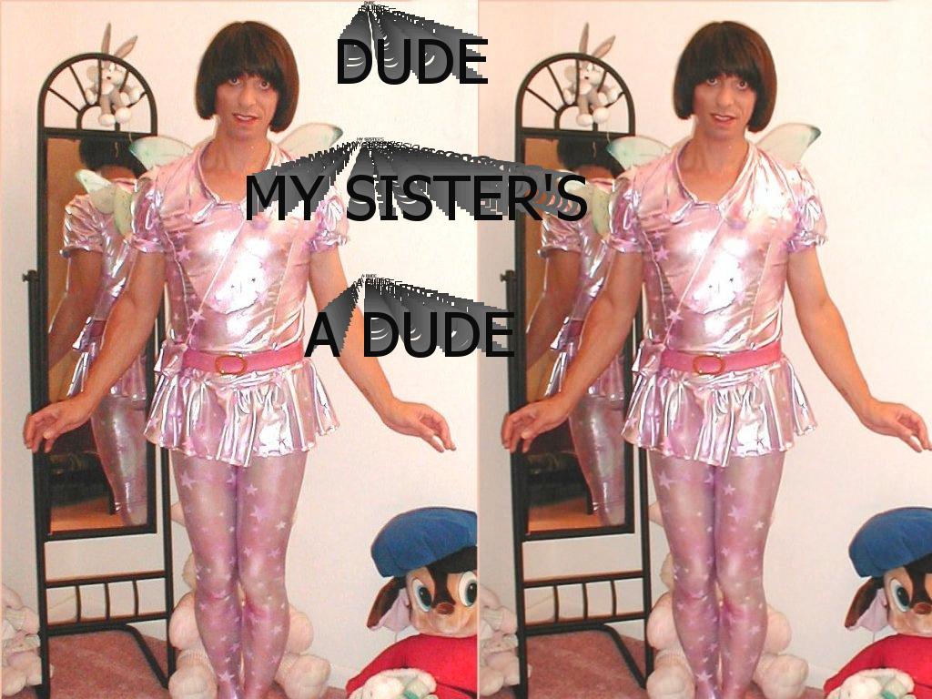 mydudesister