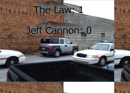 Jeff Cannon Fights The Law, Loses