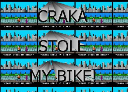 Craka Stole My Bike