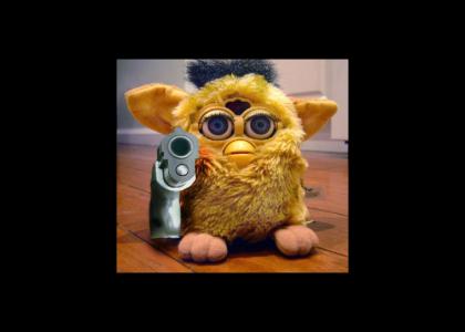 Furbys got a gun!