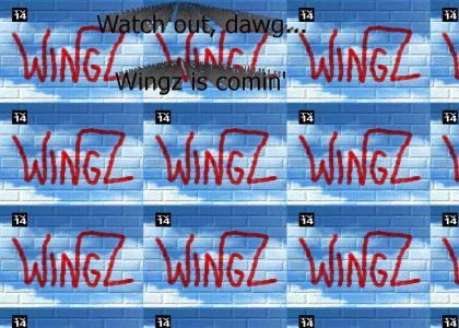 When Wings Goes Ghetto...Introducing "Wingz"