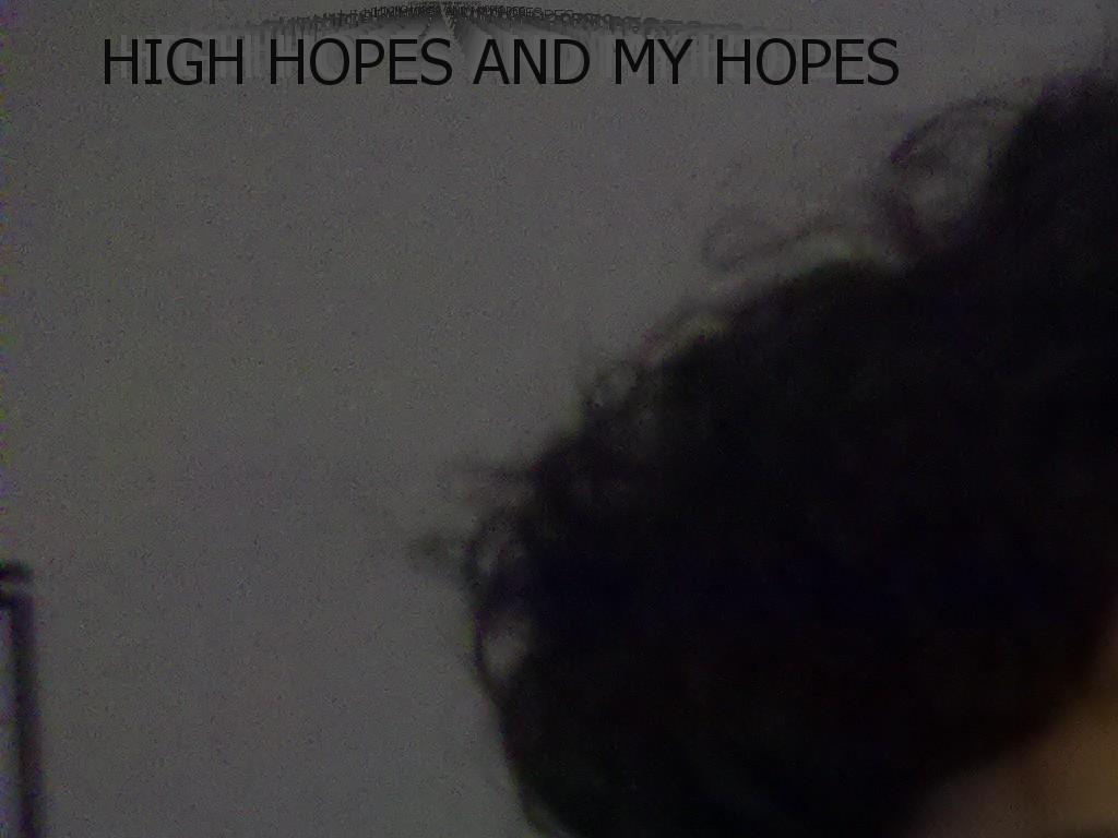 highhopesandmyhopes