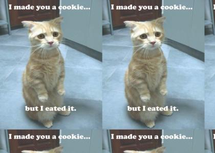 He made you a cookie...