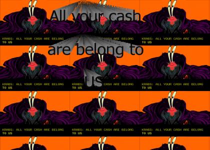 All Your Cash Are Belong To Us