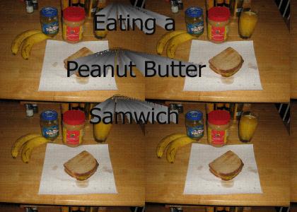 Eating a Peanut Butter Samwich