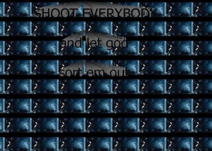 Shoot everybody