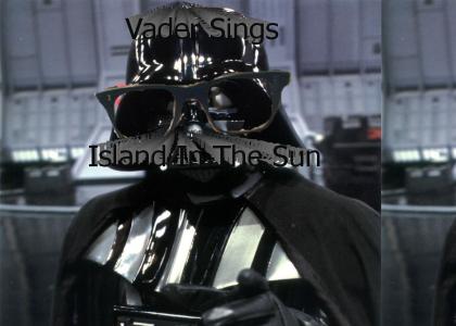 Vader wants an island in the sun : Vader Sings Island In The Sun