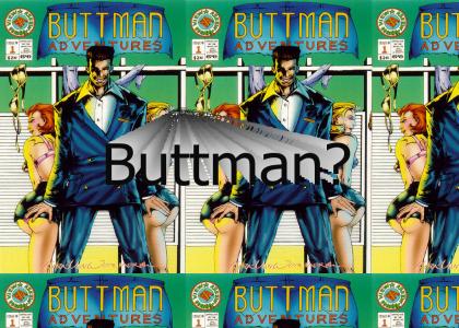 Buttman?