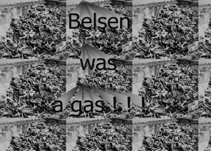 Belsen was a gas.