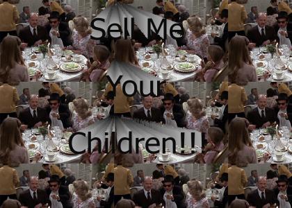 Sell Me Your Children!